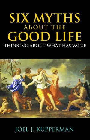 Six Myths about the Good Life