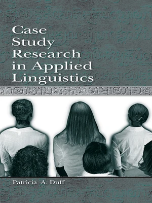 Case Study Research in Applied Linguistics