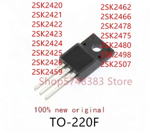 10PCS 2SK2420 2SK2421 2SK2422 2SK2423 2SK2424 2SK2425 2SK2426 2SK2459 2SK2462 2SK2466 2SK2478 2SK2475 2SK2480 2SK2498 2SK2507