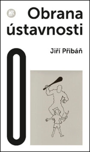 Obrana ústavnosti. Česká otázka v postnacionální Evropě - Jiří Přibáň