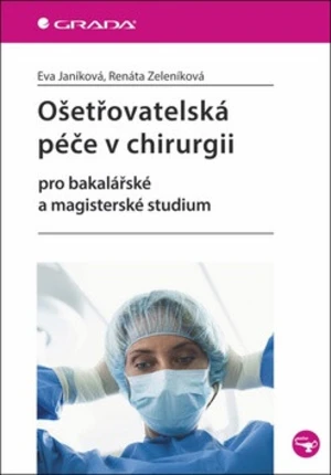 Ošetřovatelská péče v chirurgii - Eva Janíková, Renáta Zeleníková