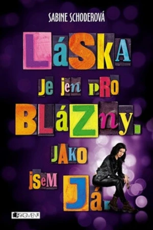 Láska je jen pro blázny. Jako jsem já. - Sabine Schoder