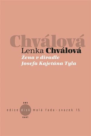 Žena v divadle Josefa Kajetána Tyla - Lenka Chválová