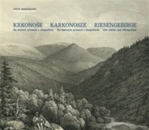 Krkonoše - Karkonosze - Riesengebirge - Petr Bergmann, C.W. Arld, Antonín Karel Balzer, Theodor Blattenbauer, Cart Theodor Mattis, F.A. Tittel