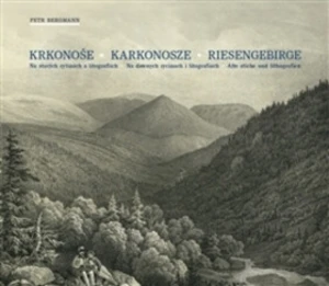 Krkonoše - Karkonosze - Riesengebirge - Petr Bergmann, C.W. Arld, Antonín Karel Balzer, Theodor Blattenbauer, Cart Theodor Mattis, F.A. Tittel