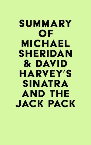 Summary of Michael Sheridan & David Harvey's Sinatra and the Jack Pack