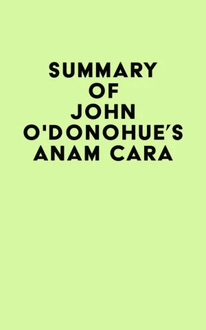 Summary of John O'Donohue's Anam Cara