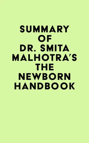 Summary of Dr. Smita Malhotra's The Newborn Handbook