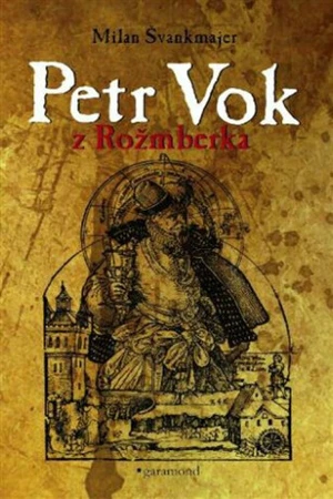 Petr Vok z Rožmberka - Milan Švankmajer, Michal Houba