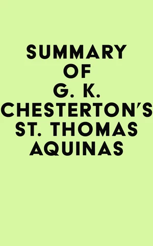 Summary of G. K. Chesterton's St. Thomas Aquinas