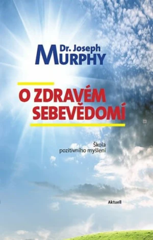 O zdravém sebevědomí - Joseph Murphy