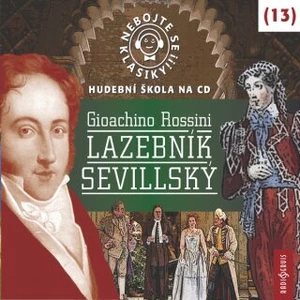 Nebojte se klasiky! Hudební škola 13 - Lazebník sevillský - Gioacchino Rossini - audiokniha