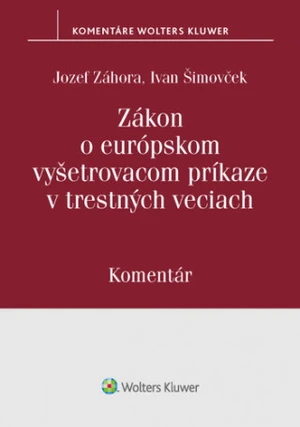 Zákon o európskom vyšetrovacom príkaze v trestných veciach - Jozef Záhora, Ivan Šimovček