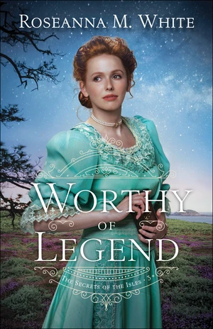 Worthy of Legend (The Secrets of the Isles Book #3)