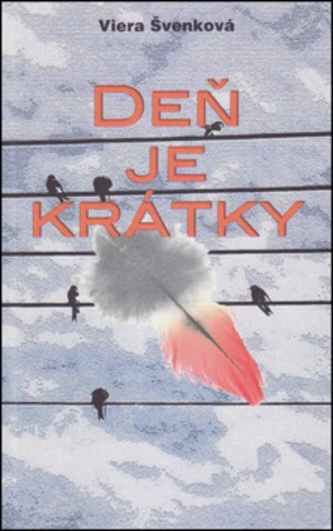 Deň je krátky - Viera Švenková