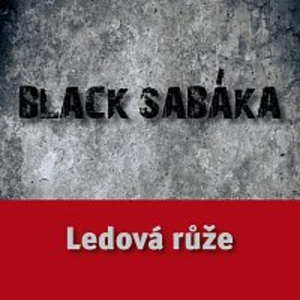 Black Sabáka – Ledová růže