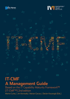 IT-CMF â A Management Guide - Based on the IT Capability Maturity Frameworkâ¢ (IT-CMFâ¢) 2nd edition