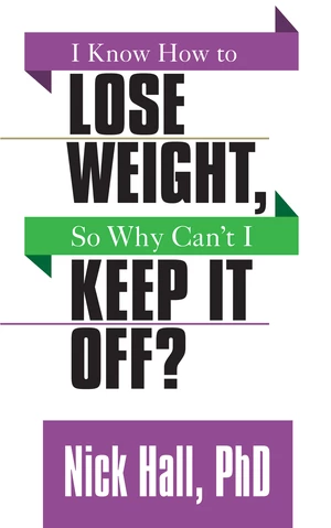 I Know How to Lose Weight, So Why Can't I Keep it Off?
