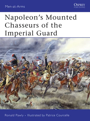 Napoleonâs Mounted Chasseurs of the Imperial Guard