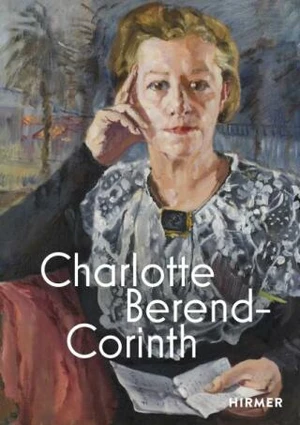 Charlotte Berend-Corinth - Andrea Jahn, Saarlandmuseum – Moderne Galerie