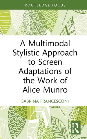 A Multimodal Stylistic Approach to Screen Adaptations of the Work of Alice Munro