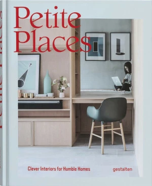 Petite Places : Clever Interiors for Humble Homes