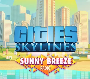 Cities: Skylines - Sunny Breeze Radio DLC EU Steam CD Key