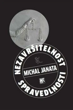 Nezavršitelnost spravedlnosti - Michal Janata