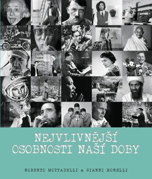 Nejvlivnější osobnosti naší doby (Defekt) - Gianni Morelli, Roberto Mottadelli Nejvlivnější osobnosti naší doby (Defekt) - Gianni Morelli, Roberto Mottadelli