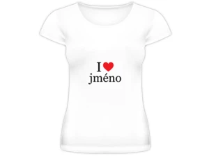 Tričko dámské, I love jméno