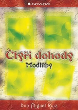 Čtyři dohody modlitby - Don Miguel Ruiz, Janet Millsová