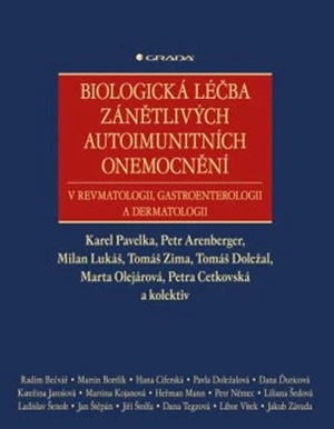 Biologická léčba zánětlivých autoimunitních onemocnění - Petra Cetkovská, Tomáš Doležal, Karel Pavelka, Milan Lukáš, Tomáš Zima, Petr Arenberger, Mart