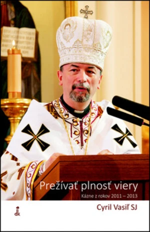 Prežívať plnosť viery - Cyril Vasiľ
