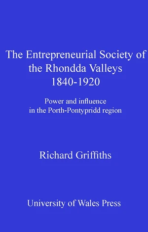 The Entrepreneurial Society of the Rhondda Valleys, 1840-1920