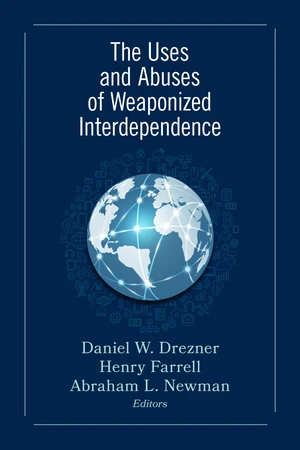 The Uses and Abuses of Weaponized Interdependence