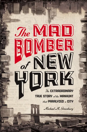 The Mad Bomber of New York