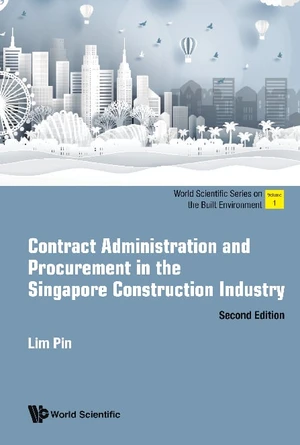 Contract Administration And Procurement In The Singapore Construction Industry (Second Edition)