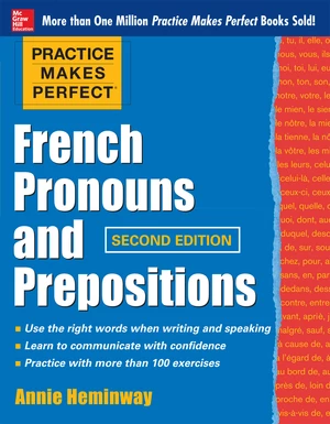 Practice Makes Perfect French Pronouns and Prepositions, Second Edition