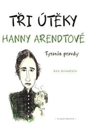 Tři útěky Hanny Arendtové - Ken Krimstein