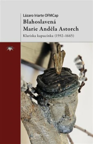 Blahoslavená Marie Anděla Astorch - Lázaro Iriarte