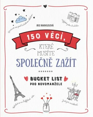 150 věcí, které musíte společně zažít - Iris Warkusová