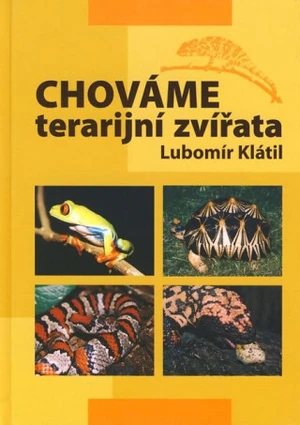 Chováme terarijní zvířata - Lubomír Klátil