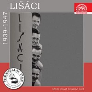 Lišáci – Historie psaná šelakem - Lišáci Mám život hrozně rád