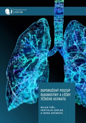 Doporučený postup diagnostiky a léčby těžkého astmatu - Milan Teřl, Vratislav Sedlák, Irena Krčmová