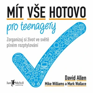 Mít vše hotovo pro teenagery - David Allen, Mark Wallace, Mike Williams