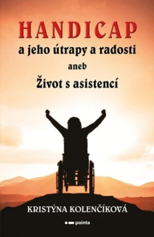 Handicap a jeho útrapy a radosti - Kristýna Kolenčíková