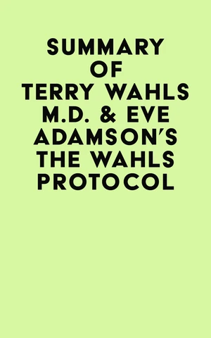 Summary of Terry Wahls M.D. & Eve Adamson's The Wahls Protocol