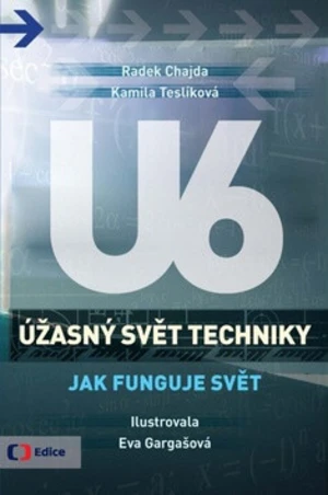 Úžasný svět techniky U6 Jak funguje svět - Radek Chajda, Kamila Teslíková