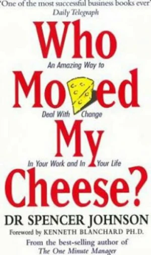 Who Moved My Cheese? - Spencer Johnson