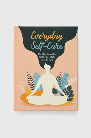 Kniha Ryland, Peters & Small Ltd Everyday Self-Care, CICO Books